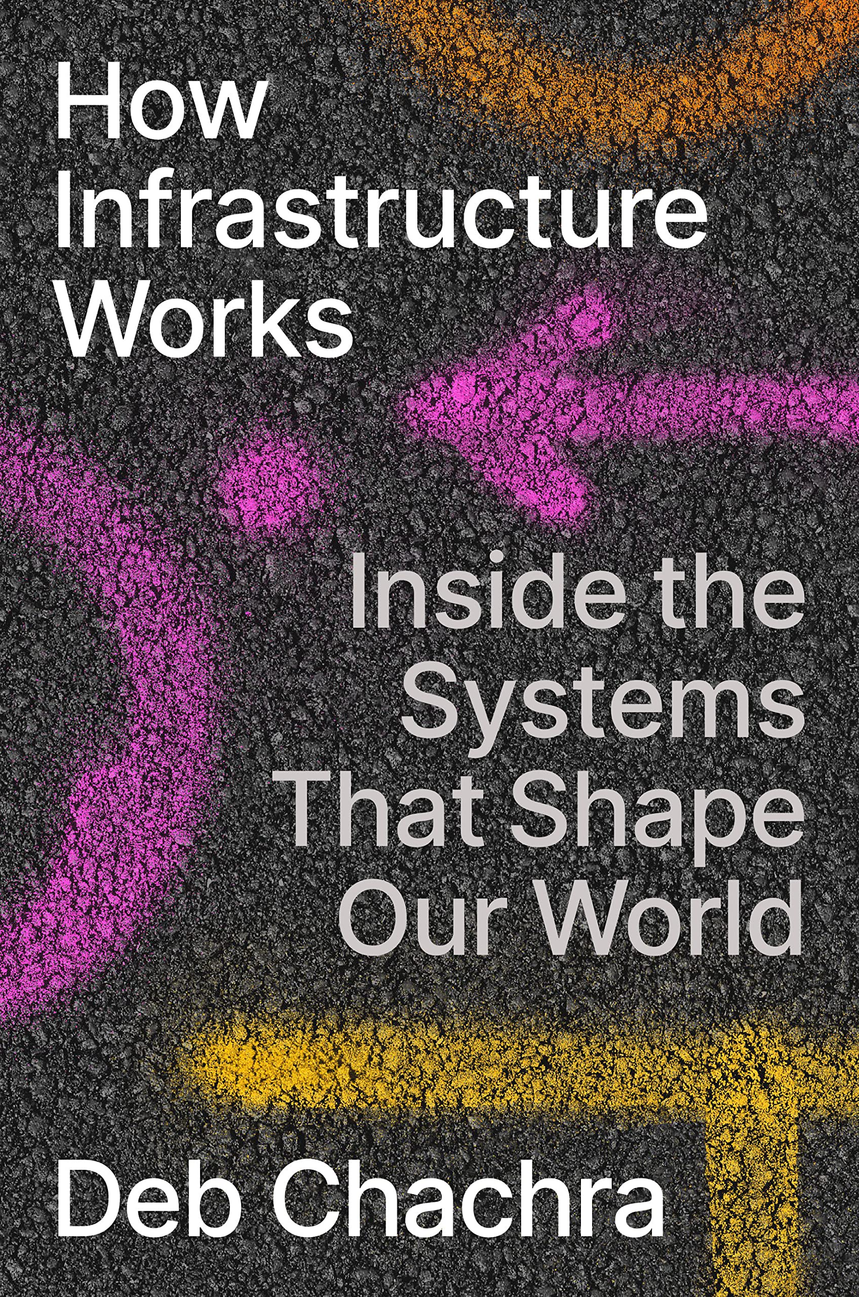 Deb Chachra: How Infrastructure Works (2023, Penguin Publishing Group)