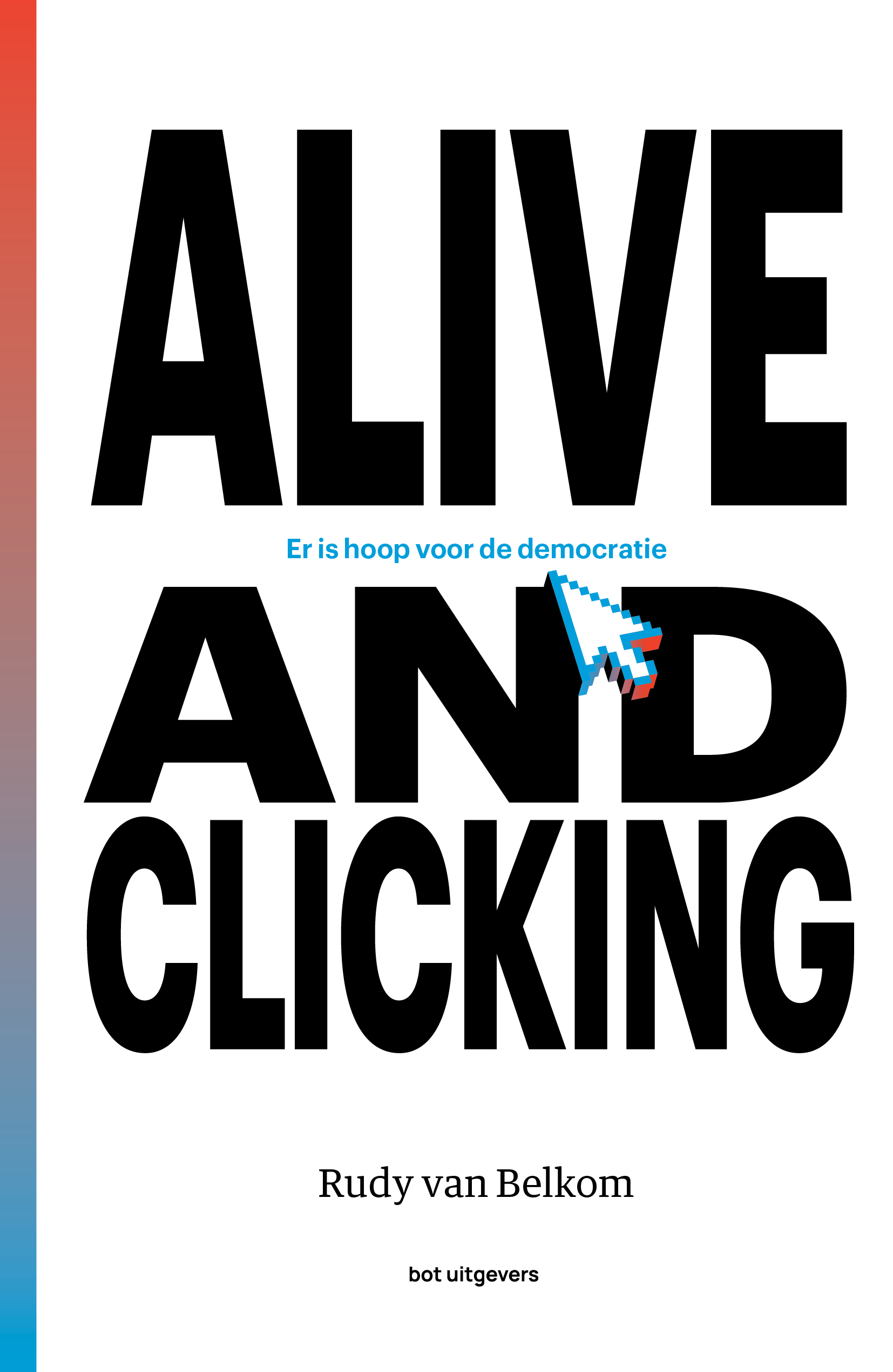 Rudy van Belkom: Alive and clicking (Paperback, Nederlands language, Bot Uitgevers)