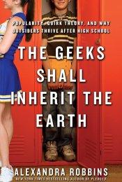 Alexandra Robbins: The geeks shall inherit the earth (Hardcover, 2011, Hyperion Books)