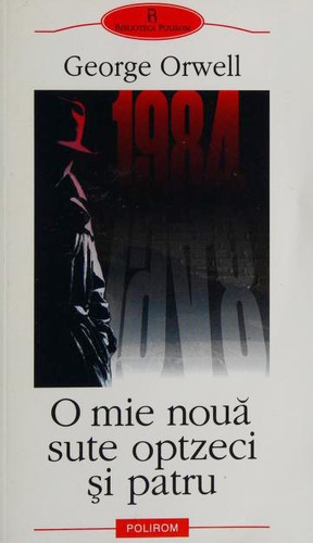 George Orwell: O mie nouă sute optzeci şi patru (Romanian language, 2002, Polirom)