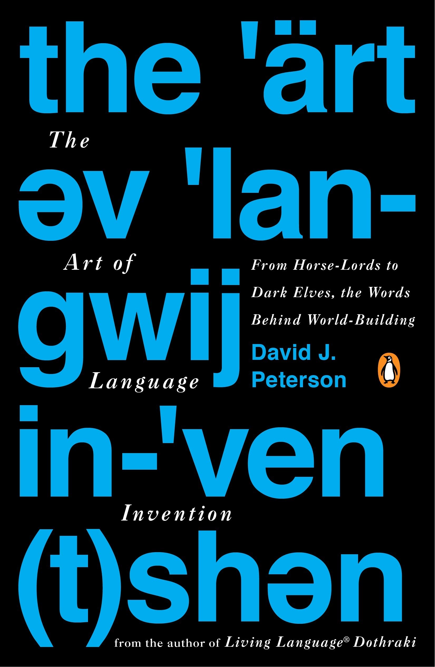 David J. Peterson: The Art of Language Invention (Paperback, 2015, Penguin)