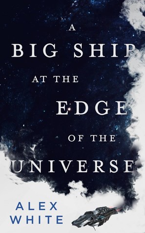 White, Alex (Novelist), Alex White: A big ship at the edge of the universe (2018)