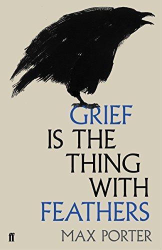 Max Porter: Grief is the Thing with Feathers (2015)