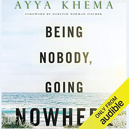 Ayya Khema, Claire Slemmer, Fajer Al-Kaisi: Being Nobody Going Nowhere (AudiobookFormat, Audible studios)