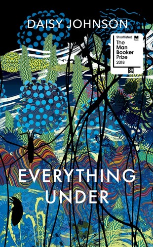 Daisy Johnson: Everything Under (2018, Jonathan Cape)
