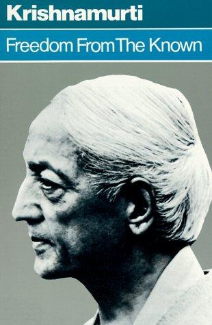 Jiddu Krishnamurti: Freedom from the Known (1975, HarperOne)