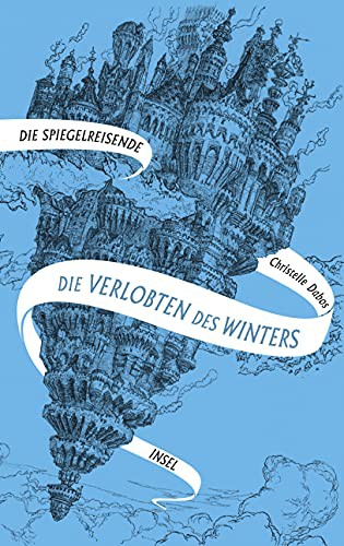 Christelle Dabos: Spiegelreisende Band 1 - Die Verlobten des Winters (Hardcover, 2019, Insel Verlag GmbH)