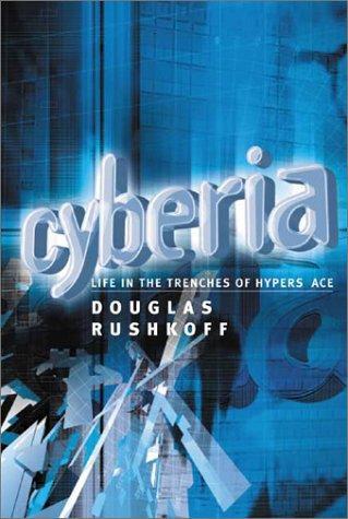 Douglas Rushkoff, Douglas Rushkoff: Cyberia : Life in the Trenches of Hyperspace (Paperback, 2002, Clinamen Press Ltd.)
