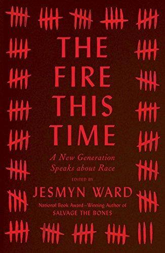 Jesmyn Ward: The Fire This Time : A New Generation Speaks about Race (2016, Scribner)