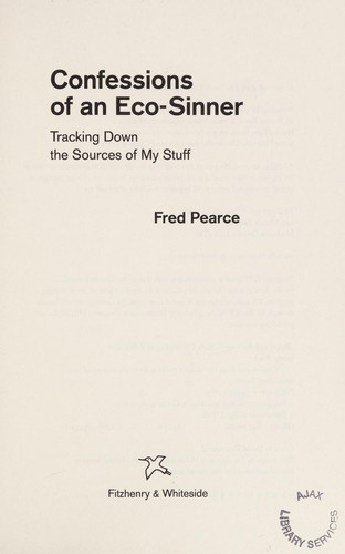Fred Pearce: Confessions of an eco-sinner (2008, Fitzhenry & Whiteside)