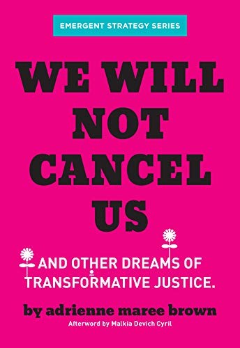 Malkia Devich-Cyril, Adrienne Maree Brown: We Will Not Cancel Us (Paperback, 2020, AK Press)