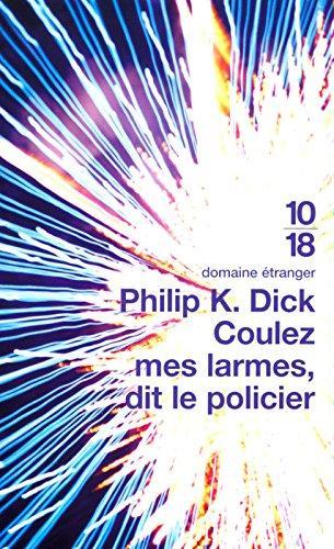 Philip K. Dick: Coulez mes larmes, dit le policier (French language, 2002)