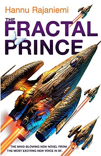 Hannu Rajaniemi: The Fractal Prince (2013, Gollancz)