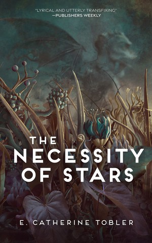 E. Catherine Tobler: The Necessity of Stars (2021, Neon Hemlock)