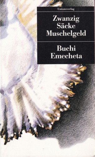 Buchi Emecheta, Buchi Emecheta: Zwanzig Säcke Muschelgeld (German language, 1994, Unionsverlag)