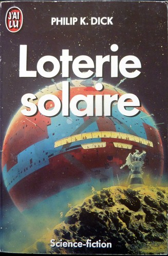 Philip K. Dick: Loterie solaire (Paperback, French language, 1987, J'ai lu)
