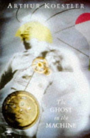 Arthur Koestler: The Ghost in the Machine