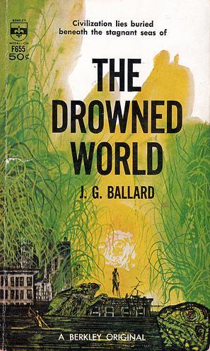 J. G. Ballard: The Drowned World (1962, Berkley Publishing Corp.)