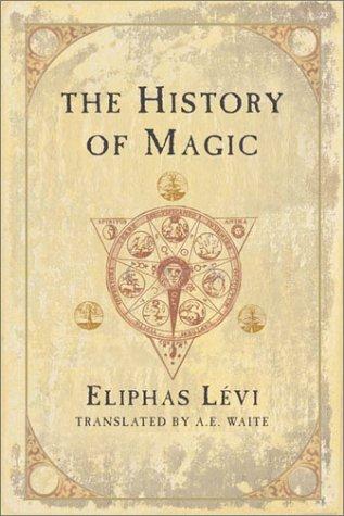 Eliphas Lévi: The history of magic (1999, Samuel Weiser)