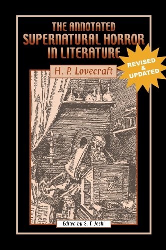 H. P. Lovecraft, S. T. Joshi: The Annotated Supernatural Horror in Literature (Paperback, 2012, Hippocampus Press)