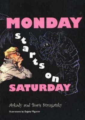 Аркадий Натанович Стругацкий: Monday Starts on Saturday (Paperback, 2005, Seagull Publishing House Ltd)