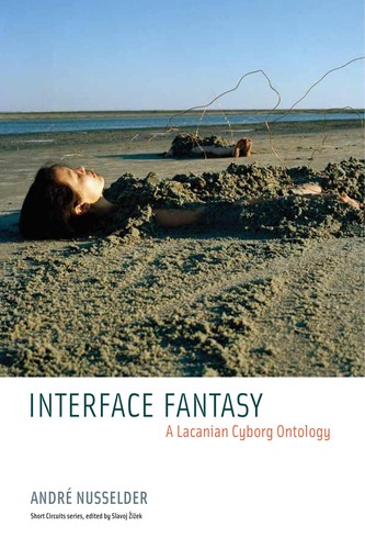 André Nusselder: Interface fantasy (2010, MIT Press)