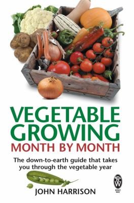 Vegetable Growing Month By Month (2008, Constable and Robinson)
