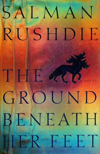 Salman Rushdie: The ground beneath her feet (1999, Alfred A. Knopf Canada)