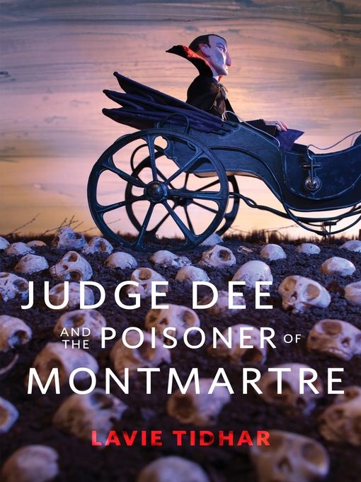 Lavie Tidhar: Judge Dee and the Poisoner of Montmartre (EBook, 2021, Tom Doherty Associates)