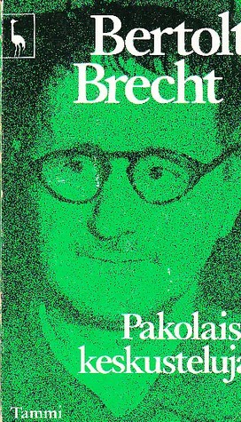 Bertolt Brecht, Elvi Sinervo, Turo Unho: Pakolaiskeskusteluja (Paperback, Finnish language, 1976, Tammi)