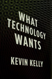 Kevin Kelly: What technology wants (2010, Viking)
