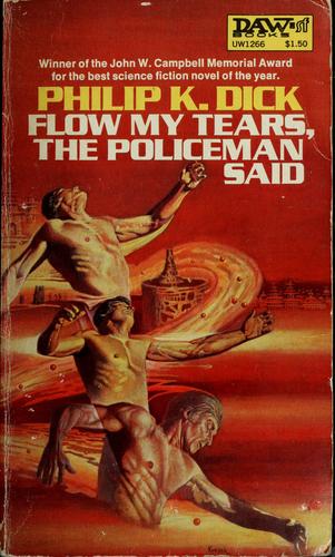Philip K. Dick: Flow my tears, the policeman said (1975, Daw Books)