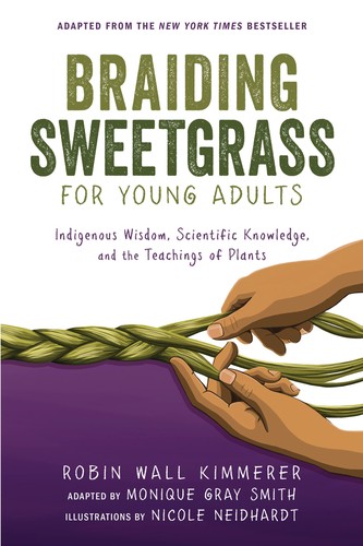 Robin Wall Kimmerer, Nicole Neidhardt: Braiding Sweetgrass for Young Adults (2022, Lerner Publishing Group)
