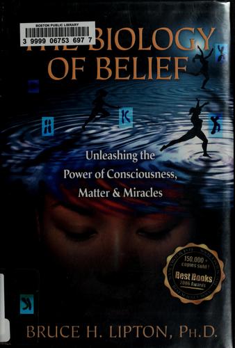 Bruce H. Lipton: The biology of belief (2008, Hay House)