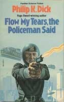 Philip K. Dick: Flow my tears, the policeman said (1976, Panther)