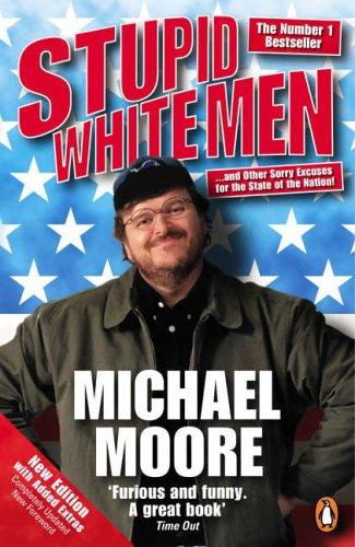Michael Moore: Stupid White Men (2004, Penguin Books Ltd)