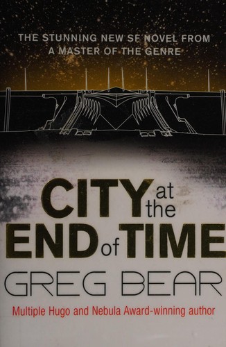 Greg Bear: City at the End of Time (2008, Del Rey)